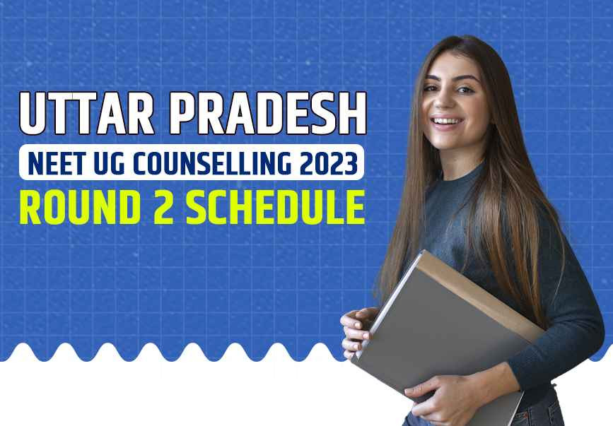 Uttar Pradesh NEET UG Counselling 2023 Round 2 Revised Schedule Out